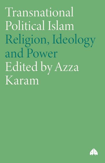 Transnational Political Islam : Religion, Ideology and Power - Azza Karam