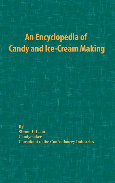 An Encyclopedia of Candy and Ice-Cream Making - Simon I Leon