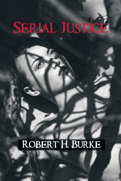 Serial Justice - Robert H. Burke