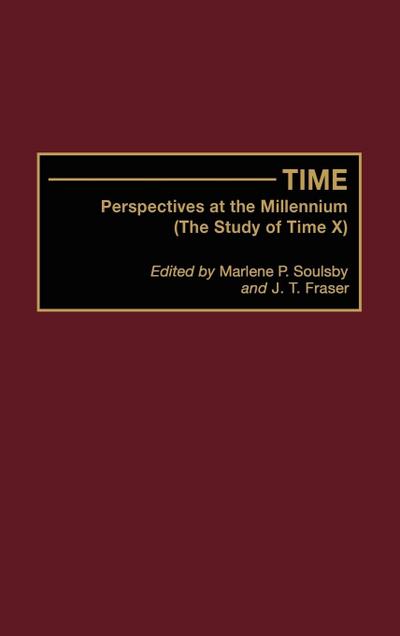 Time : Perspectives at the Millennium (the Study of Time X) - J. T. Fraser