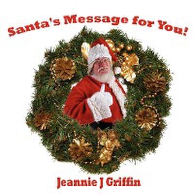 Santa's Message for You! - Jeannie J Griffin