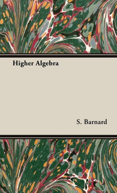 Higher Algebra - S. Barnard