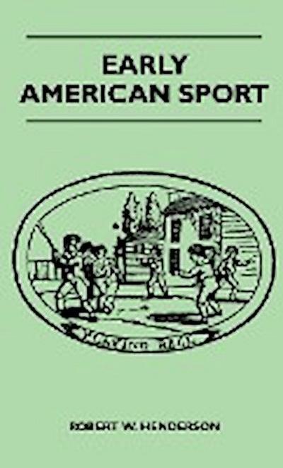 Early American Sport - Robert W. Henderson