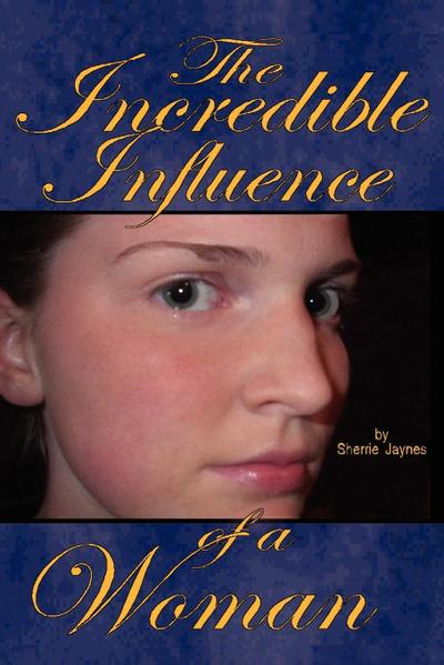 The Incredible Influence of a Woman - Sherrie Jaynes