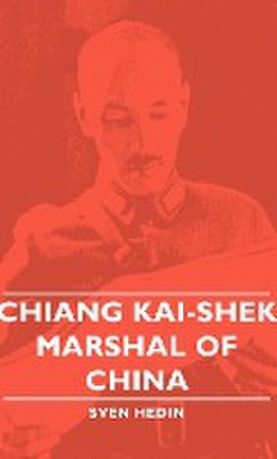 Chiang Kai-Shek - Marshal of China - Sven Hedin