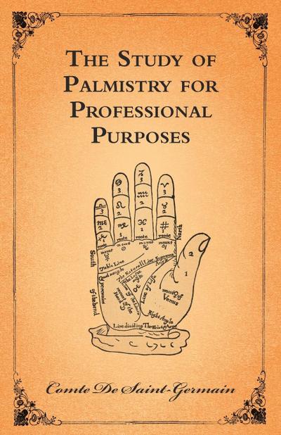 The Study of Palmistry for Professional Purposes - Comte De Saint-Germain