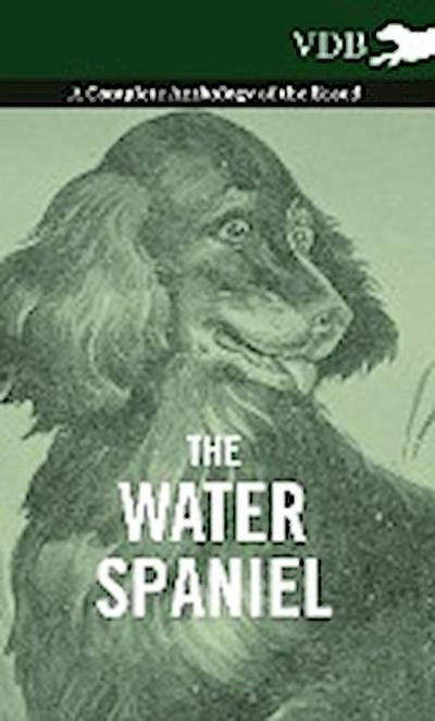 The Water Spaniel - A Complete Anthology of the Breed - Various