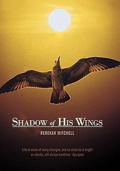 Shadow of His Wings - Rebekah Mitchell