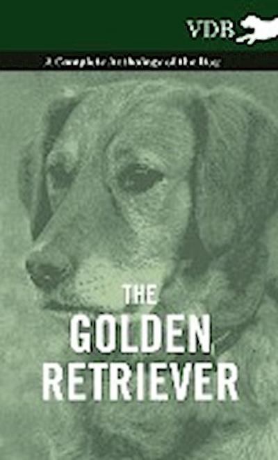 The Golden Retriever - A Complete Anthology of the Dog - Various