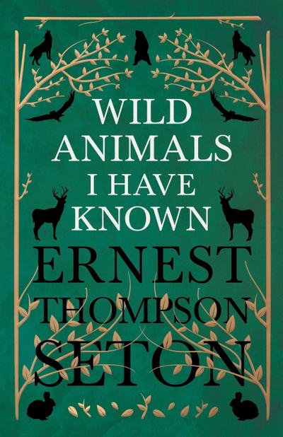 Wild Animals I Have Known - Ernest Thompson Seton