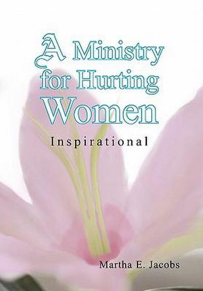 A Ministry for Hurting Women - Martha E. Jacobs