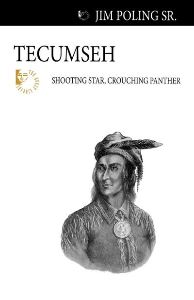 Tecumseh : Shooting Star, Crouching Panther - Sr. Jim Poling