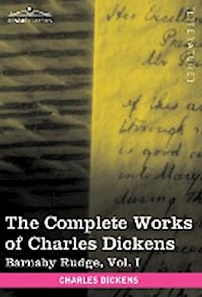 The Complete Works of Charles Dickens (in 30 Volumes, Illustrated) : Barnaby Rudge, Vol. I - Charles Dickens