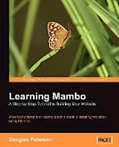 Learning Mambo : A Step-by-Step Tutorial to Building Your Website - Douglas Paterson