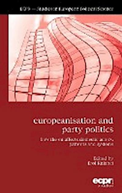 Europeanisation and Party Politics : How the EU affects Domestic Actors, Patterns and Systems - Erol Külahci