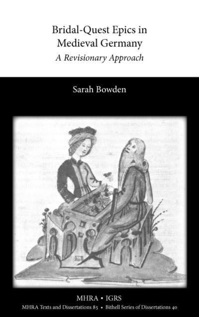 Bridal-Quest Epics in Medieval Germany : A Revisionary Approach - Sarah Bowden