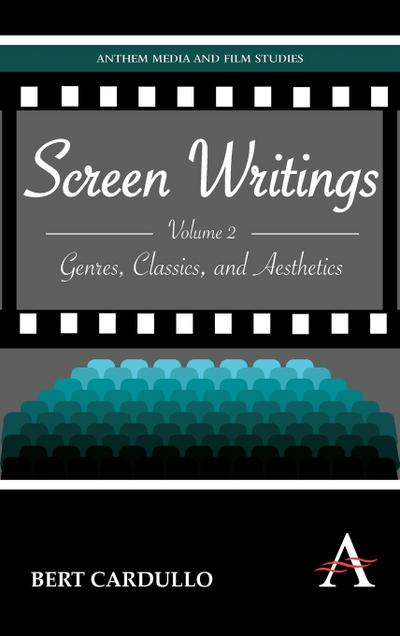 Screen Writings : Genres, Classics, and Aesthetics - Bert Cardullo