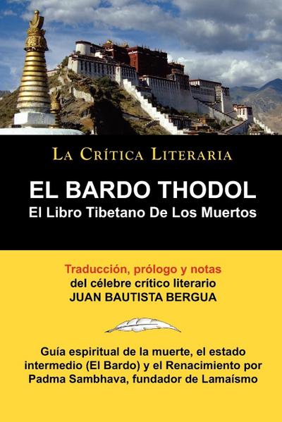 El Bardo Thodol : El Libro Tiberano de Los Muertos, Padma Sambhava, Prologado y Anotado Por Juan B. Bergua - Padma Sambhava