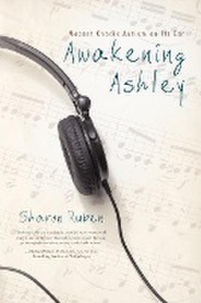 Awakening Ashley : Mozart Knocks Autism on Its Ear - Sharon Ruben