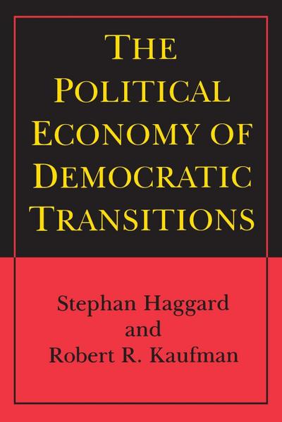 The Political Economy of Democratic Transitions - Stephan Haggard
