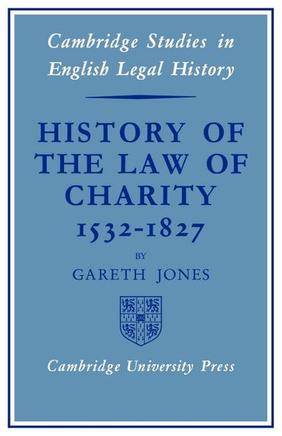 History of the Law of Charity, 1532-1827 - Gareth Jones