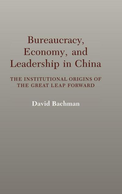 Bureaucracy, Economy, and Leadership in China - David Bachman