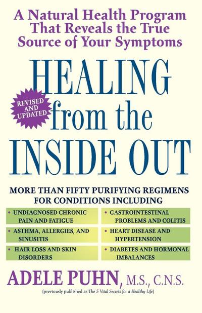 Healing from the Inside Out : A Natural Health Program That Reveals the True Source of Your Symptoms - Adele Puhn