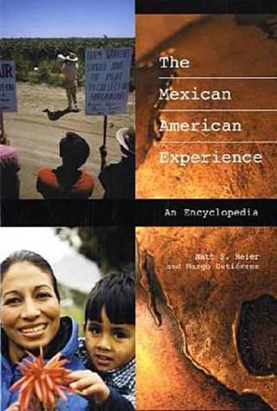 The Mexican American Experience : An Encyclopedia - Matt S. Meier
