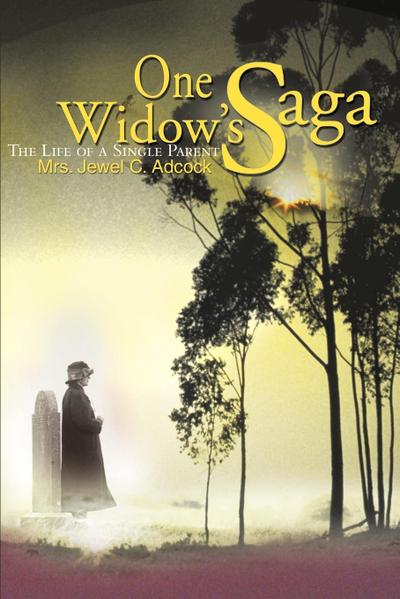 One Widow's Saga : The Life of a Single Parent - Jewel C. Adcock