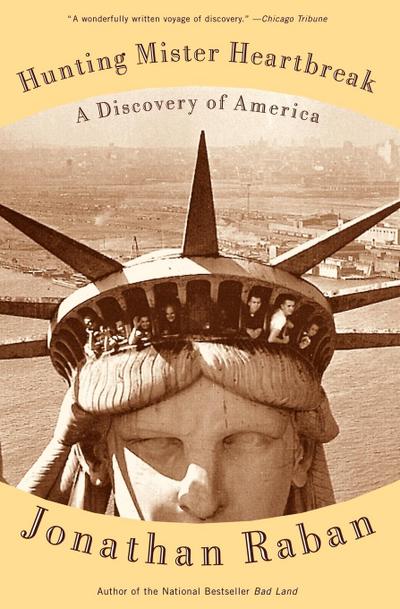 Hunting Mister Heartbreak : A Discovery of America - Jonathan Raban