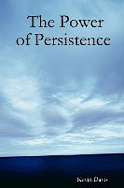 The Power of Persistence - Kevin Davis