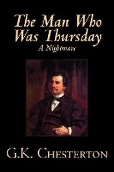 The Man Who Was Thursday, A Nightmare by G. K. Chesterton, Fiction, Classics - G. K. Chesterton