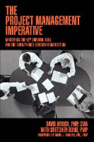 The Project Management Imperative : Mastering the Key Survival Skill for the Twenty-First Century Organization - David Wirick Pmp Cma