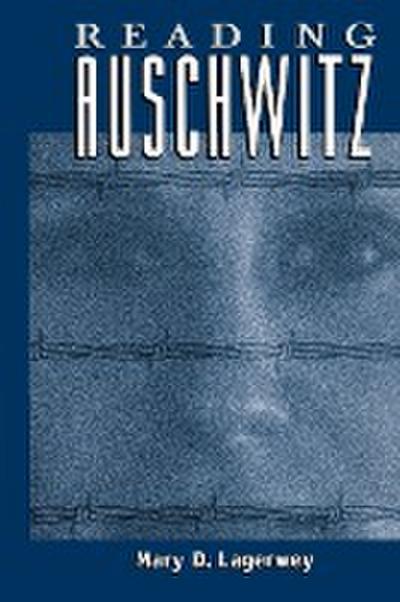 Reading Auschwitz - Mary Lagerwey