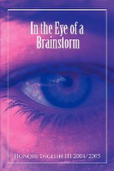 In the Eye of a Brainstorm - Honors English III 2004/2005