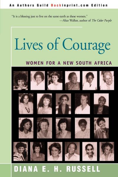 Lives of Courage : Women for a New South Africa - Diana E. H. Russell