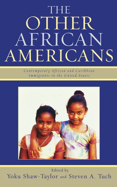 The Other African Americans : Contemporary African and Caribbean Families in the United States - Yoku Shaw-Taylor