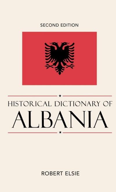 Historical Dictionary of Albania, 2nd Edition - Robert Elsie