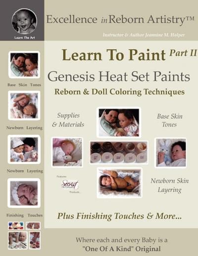 Learn To Paint Part 2 : Genesis Heat Set Paints Newborn Layering Color Techniques for Reborns & Doll Making Kits - Excellence in Reborn ArtistryT Series - Jeannine Holper