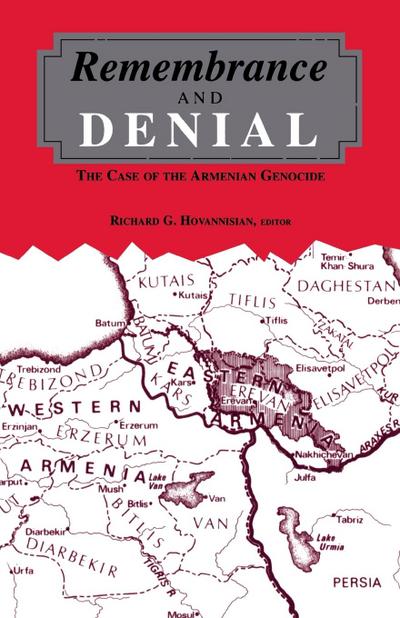 Remembrance and Denial : The Case of the Armenian Genocide - Richard G. Hovannisian