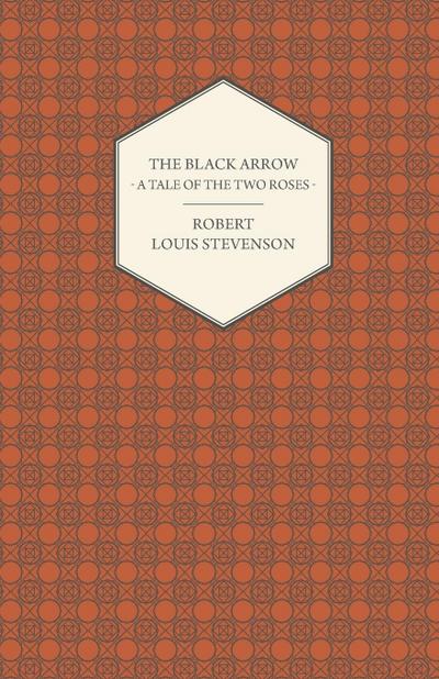 The Black Arrow - A Tale of the Two Roses - Robert Louis Stevenson