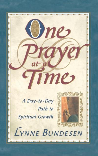 One Prayer at a Time : A Day to Day Path to Spiritual Growth - Lynne Bundesen