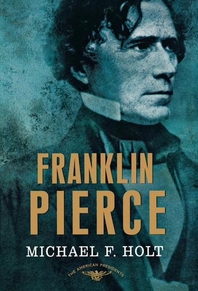 Franklin Pierce - Michael F. Holt