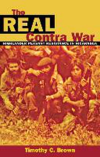 The Real Contra War - Timothy C Brown