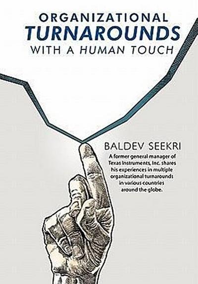 Organizational Turnarounds with a Human Touch - Baldev Seekri