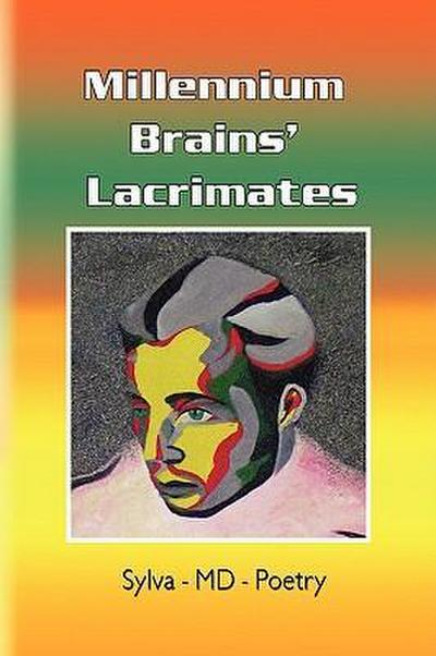 Millennium Brains' Lacrimates - Sylva-Md-Poetry