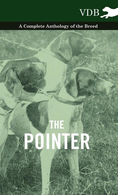 The Pointer - A Complete Anthology of the Breed - Various