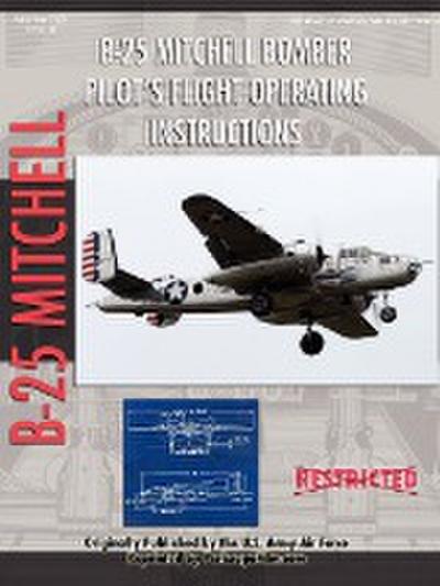North American B-25 Mitchell Bomber Pilot's Flight Operating Manual - United States Army Air Force