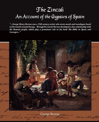 The Zincali - An Account of the Gypsies of Spain - George Borrow