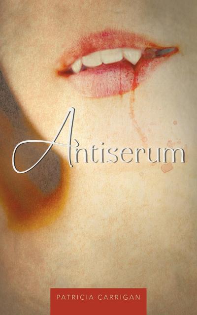 Antiserum : Part I - Patricia Carrigan